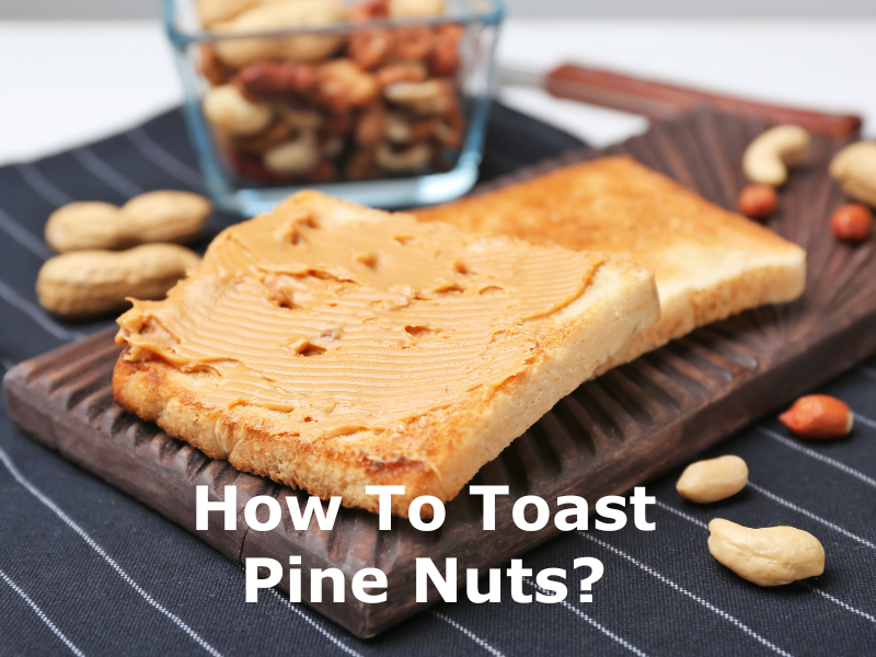 How To Toast Pine Nuts