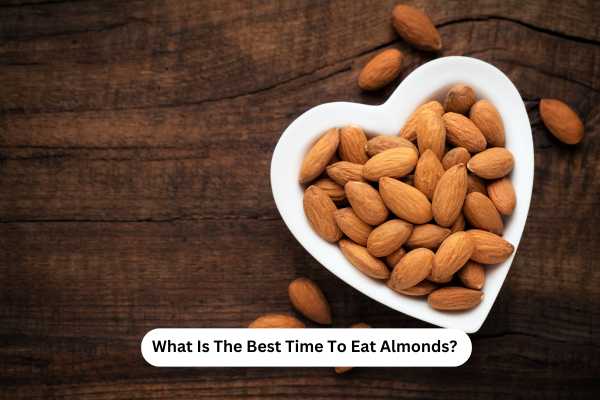 What Is The Best Time To Eat Almonds