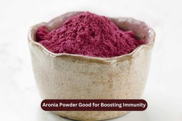 Aronia Powder Good for Boosting Immunity