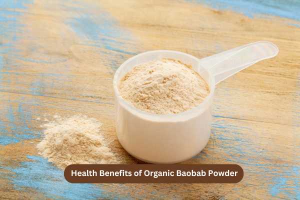 Health Benefits of Organic Baobab Powder