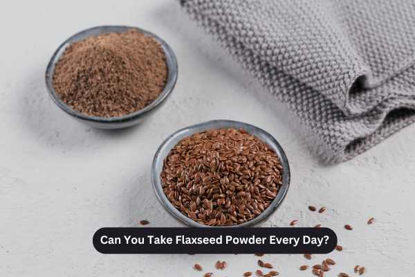 Can You Take Flaxseed Powder Every Day?