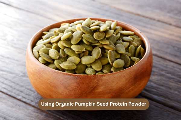 Using Organic Pumpkin Seed Protein Powder