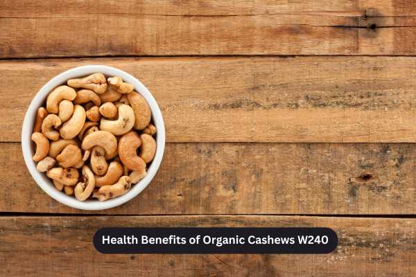 Health Benefits of Organic Cashews W240