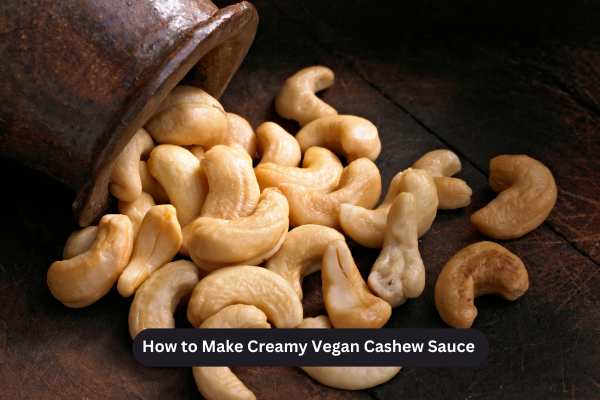 How to Make Creamy Vegan Cashew Sauce