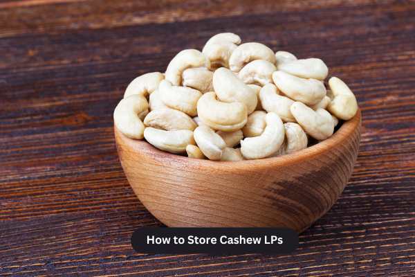How to Store Cashew LPs