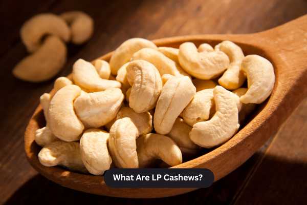 What Are LP Cashews?