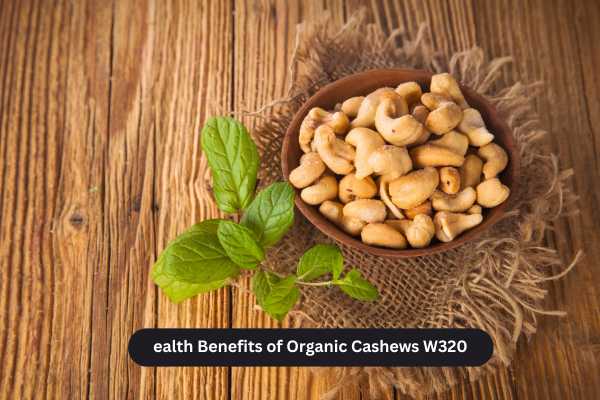 Health Benefits of Organic Cashews W320