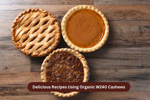 10 Delicious Recipes Using Organic W240 Cashews