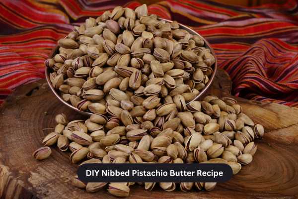 DIY Nibbed Pistachio Butter Recipe