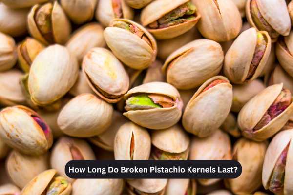 How Long Do Broken Pistachio Kernels Last