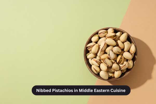 Nibbed Pistachios in Middle Eastern Cuisine