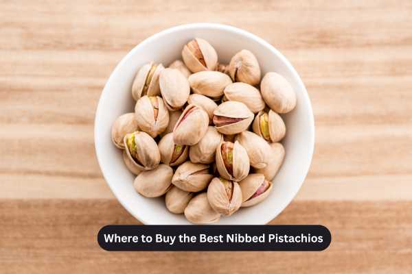 Where to Buy the Best Nibbed Pistachios