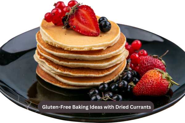 Gluten-Free Baking Ideas with Dried Currants