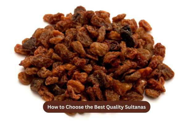 How to Choose the Best Quality Sultanas