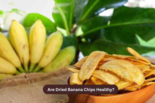 Are Dried Banana Chips Healthy?