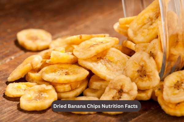 Dried Banana Chips Nutrition Facts
