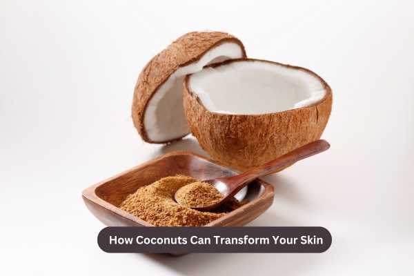 How Coconuts Can Transform Your Skin