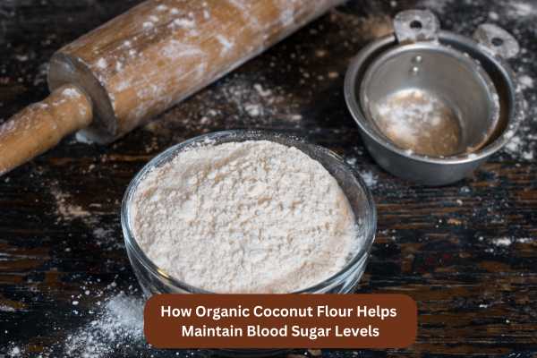 How Organic Coconut Flour Helps Maintain Blood Sugar Levels (1)