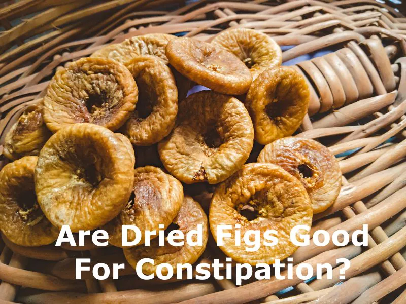 Are Dried Figs Good For Constipation