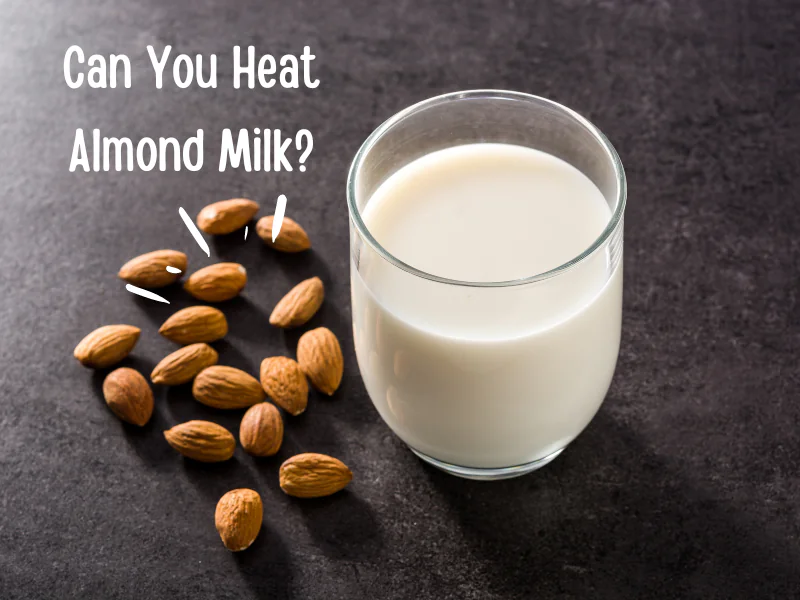 Can You Heat Almond Milk