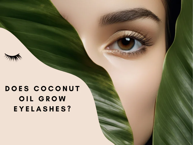 Does Coconut Oil Grow Eyelashes