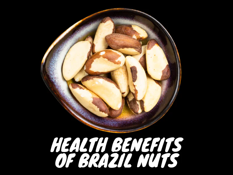 Health Benefits of Brazil Nuts 