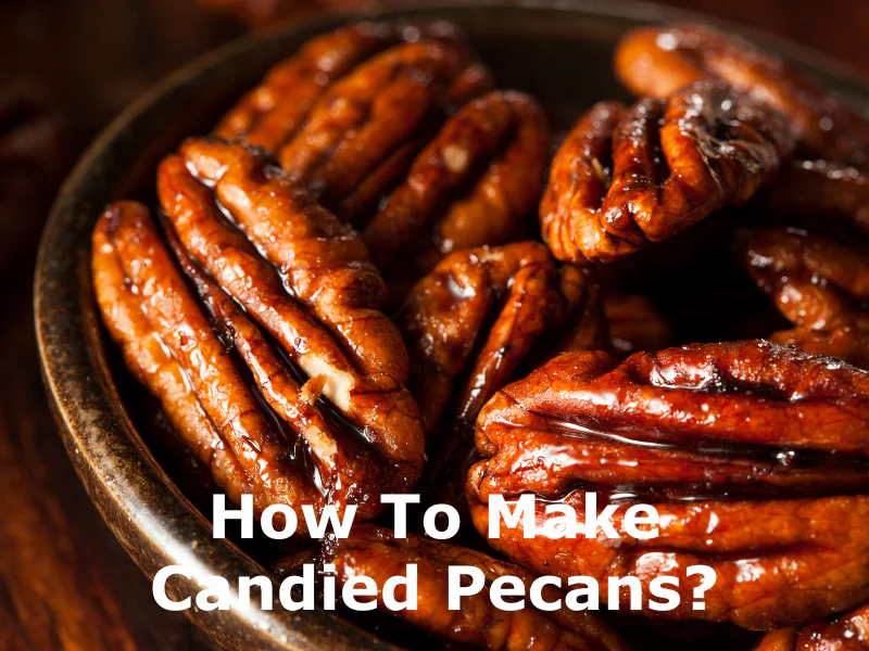 How To Make Candied Pecans