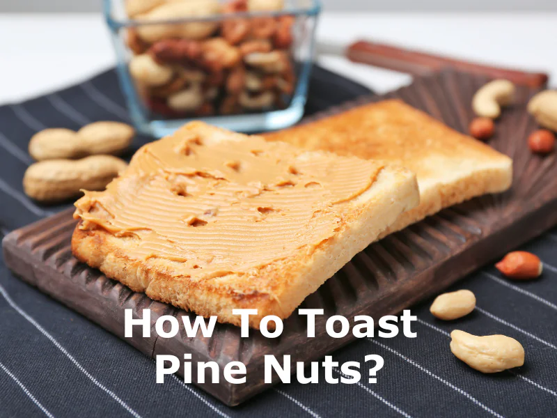 How To Toast Pine Nuts