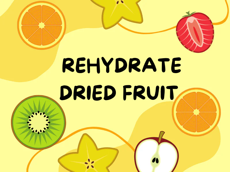 how to Rehydrate Dried Fruit