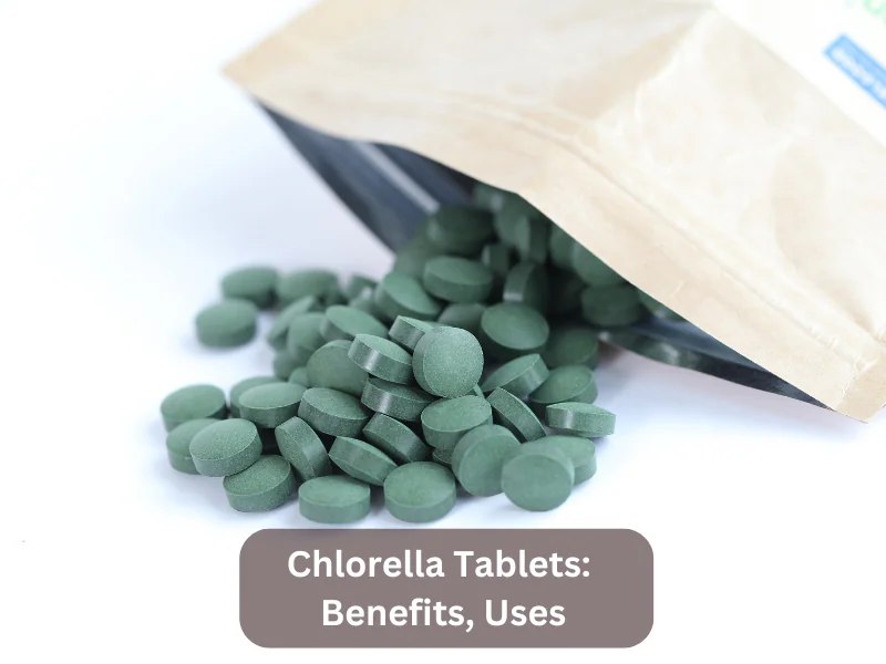 Chlorella Tablets Benefits, Uses