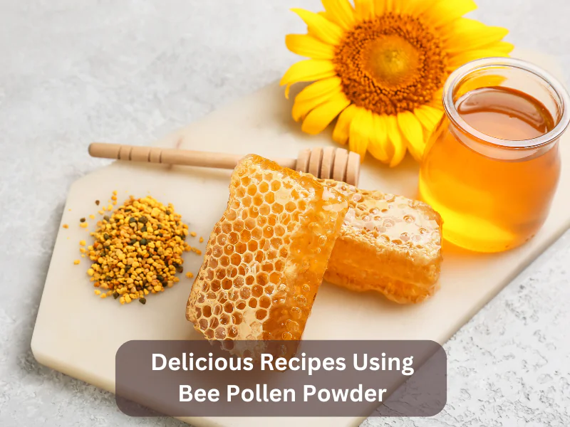 Delicious Recipes Using Bee Pollen Powder