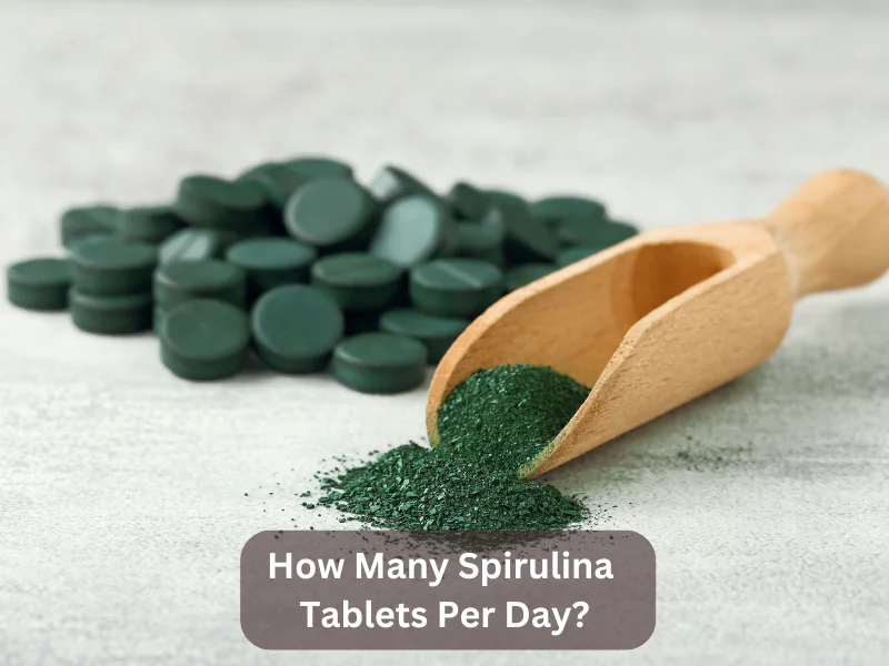 How Many Spirulina Tablets Per Day