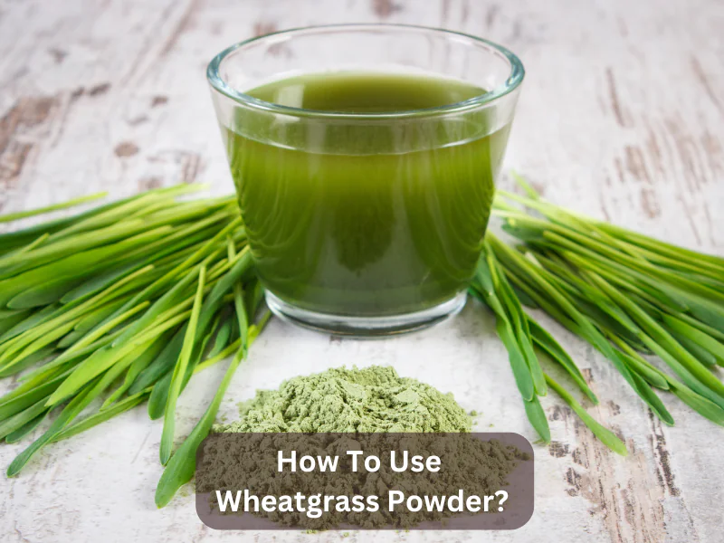 How To Use Wheatgrass Powder