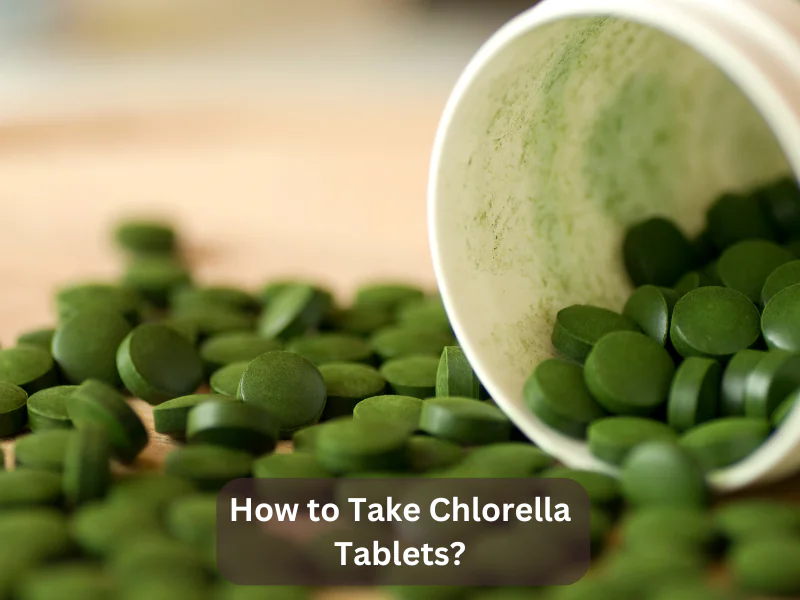 How to Take Chlorella Tablets