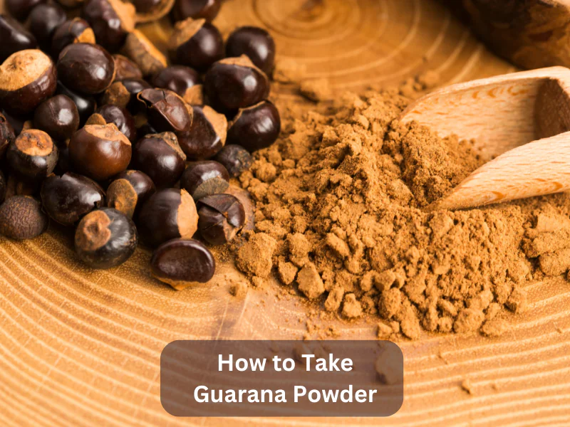 How to Take Guarana Powder