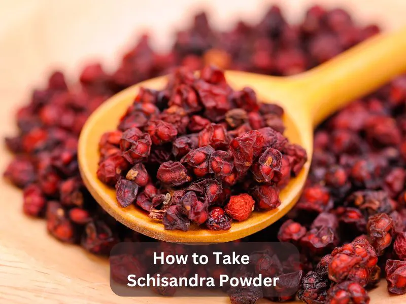 How to Take Schisandra Powder
