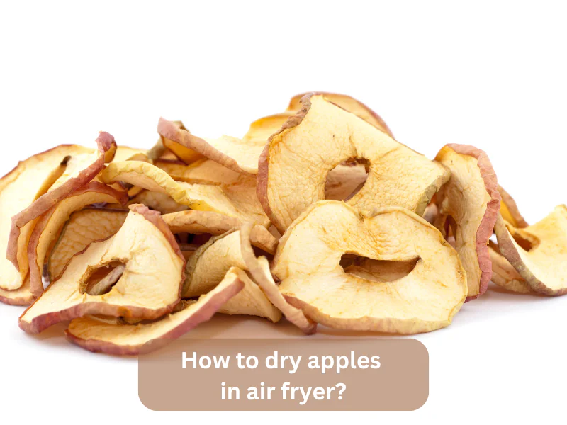 How to dry apples in air fryer