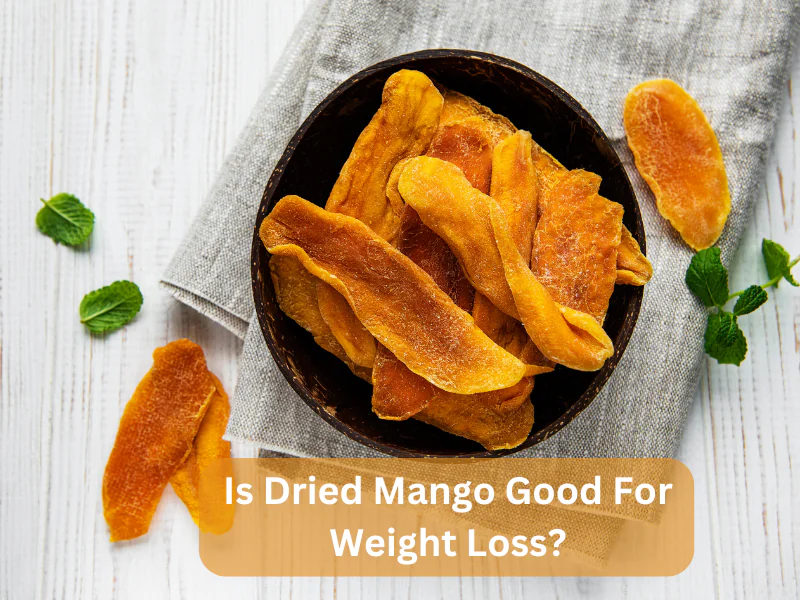 Is Dried Mango Good For Weight Loss 