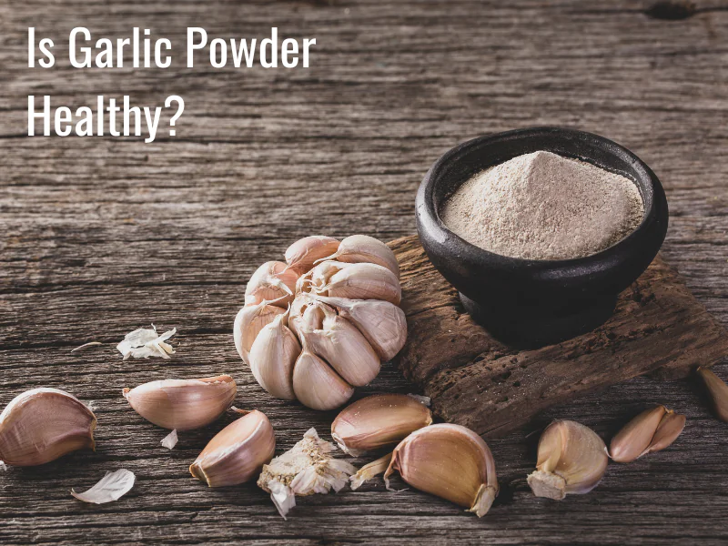 Is Garlic Powder Healthy