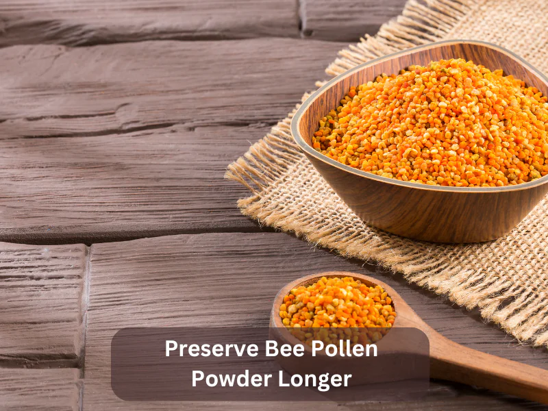 Preserve Bee Pollen Powder Longer