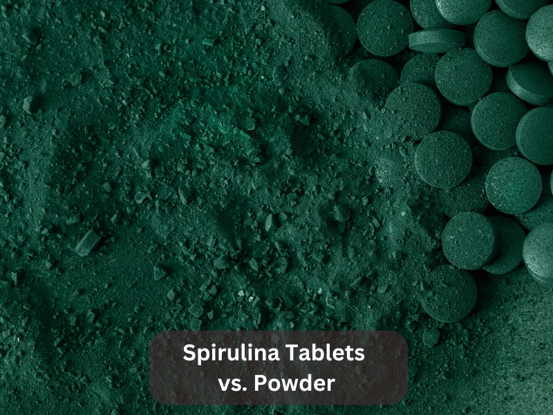 Spirulina Tablets vs. Powder