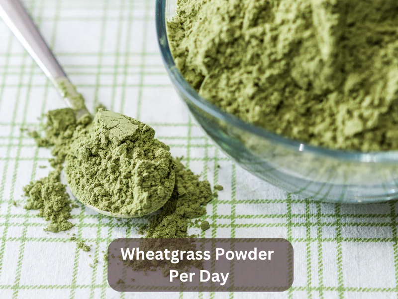Wheatgrass Powder Per Day