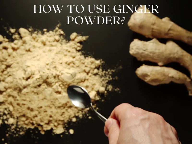 how to use ginger powder