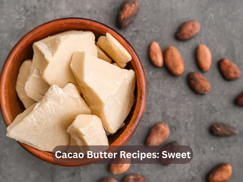 Cacao Butter Recipes Sweet