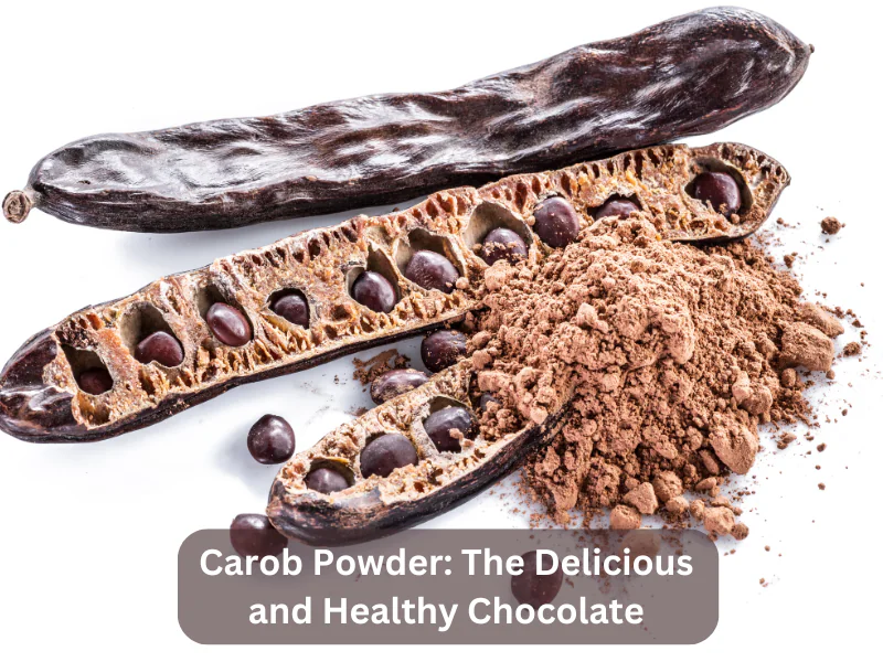 Carob Powder The Delicious and Healthy Chocolate