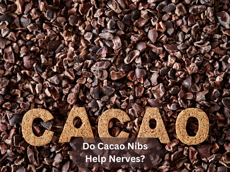 Do Cacao Nibs Help Nerves