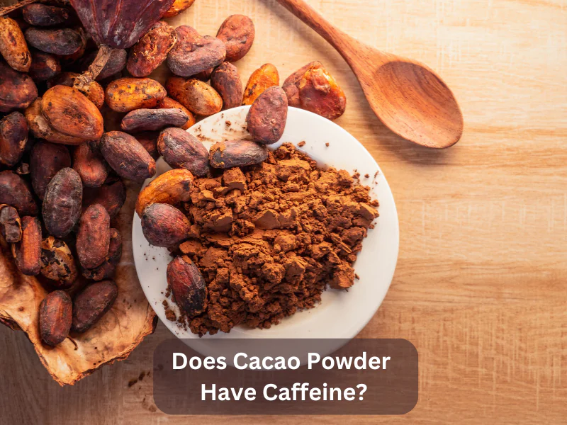 Does Cacao Powder Have Caffeine