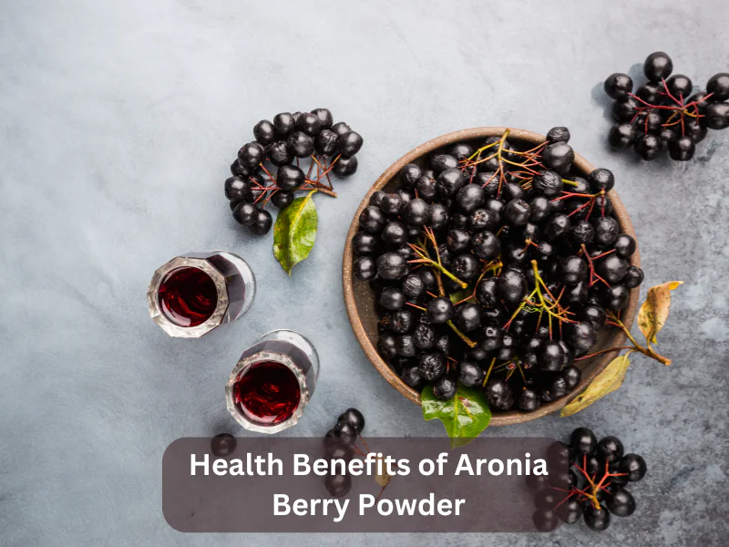 Health Benefits of Aronia Berry Powder