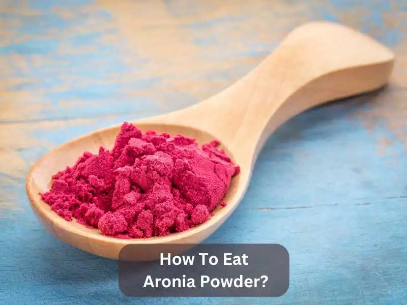 How To Eat Aronia Powder