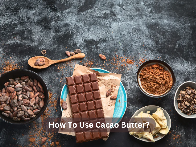 How To Use Cacao Butter